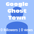 Google Ghost Town