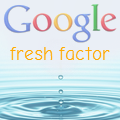 Google Fresh Factor